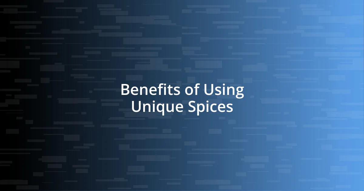 Benefits of Using Unique Spices