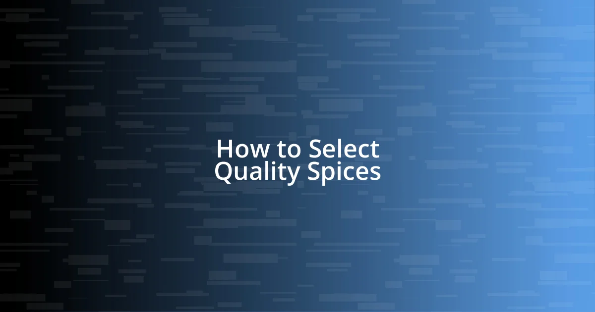 How to Select Quality Spices