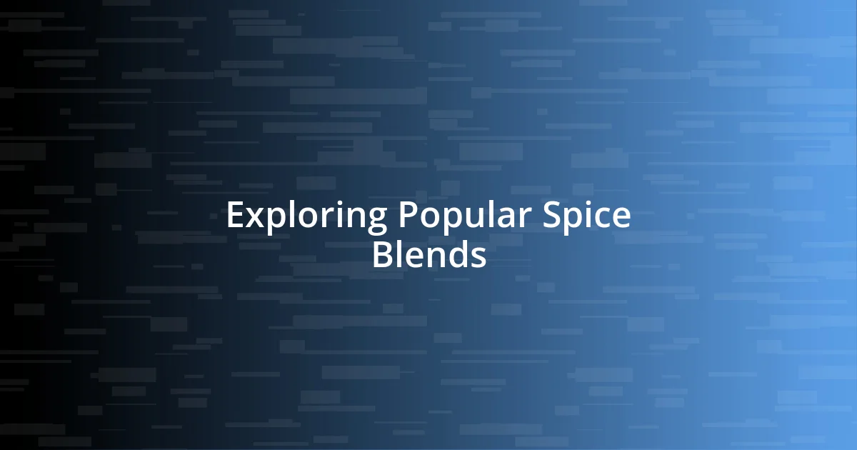 Exploring Popular Spice Blends