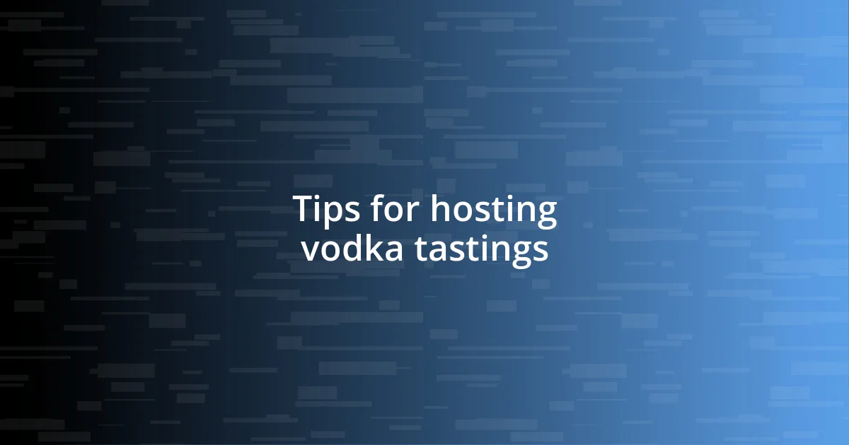 Tips for hosting vodka tastings