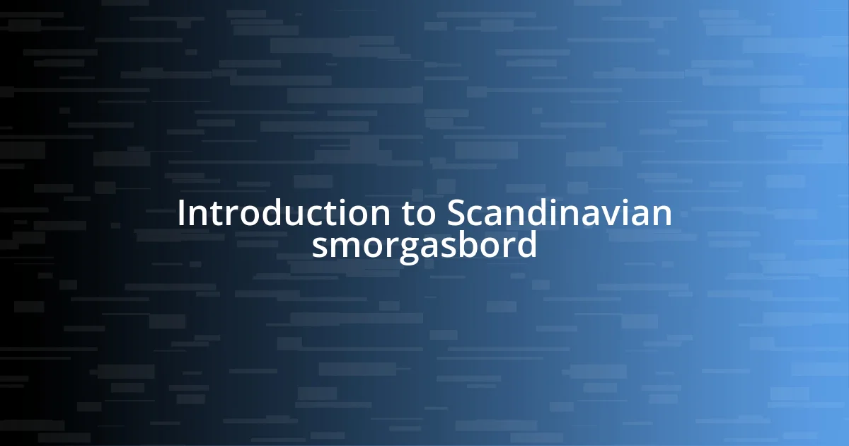 Introduction to Scandinavian smorgasbord