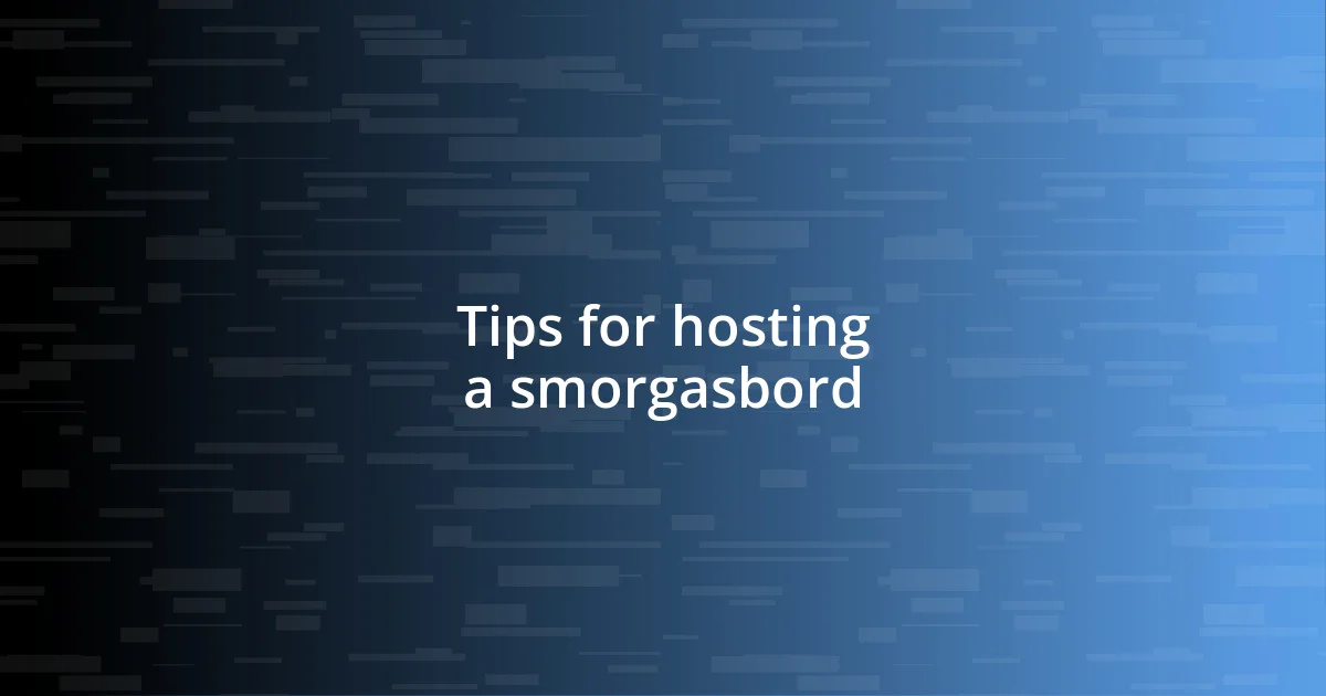 Tips for hosting a smorgasbord