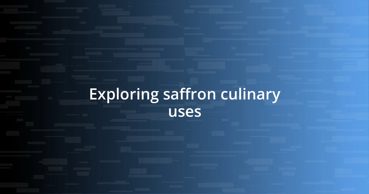 Exploring saffron culinary uses