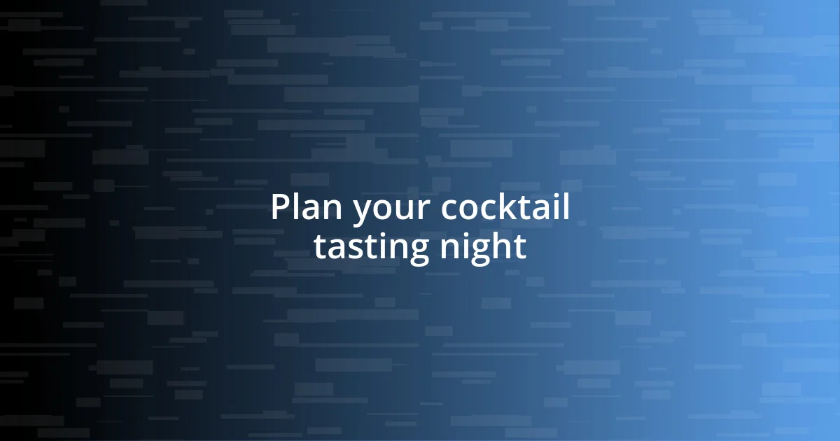 Plan your cocktail tasting night