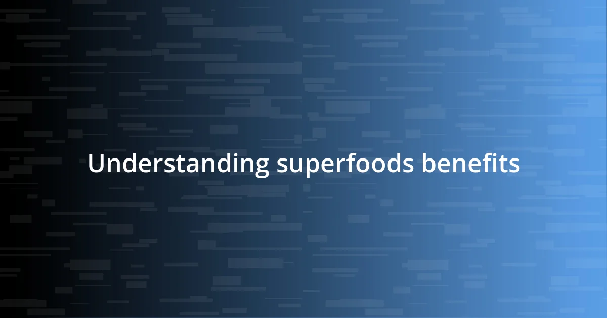 Understanding superfoods benefits