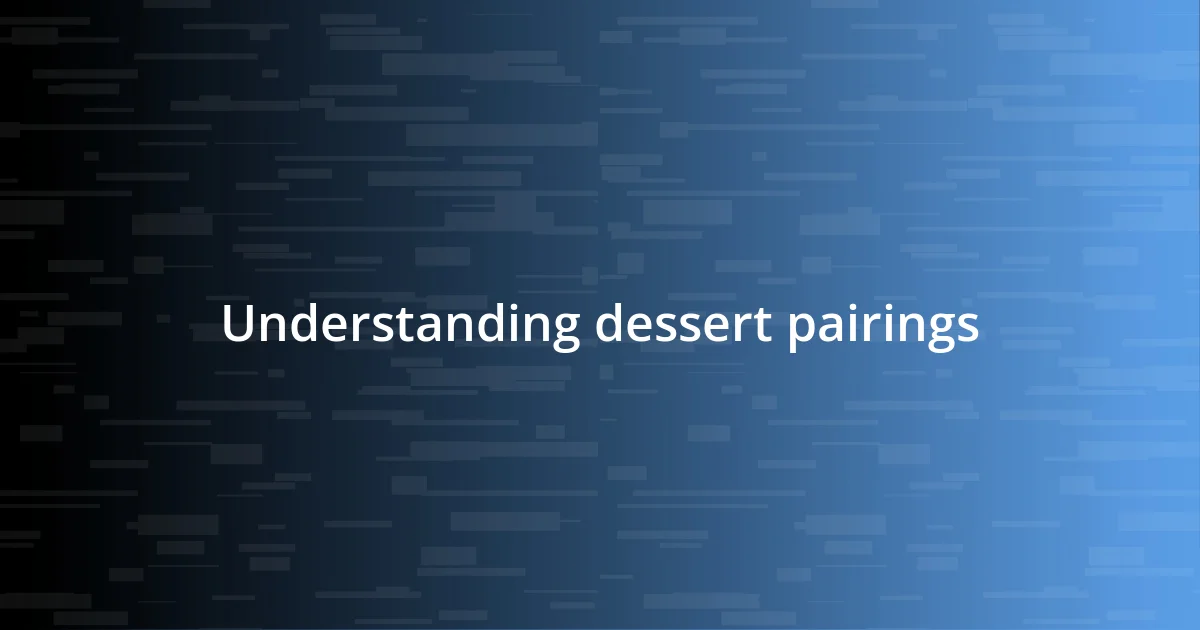 Understanding dessert pairings