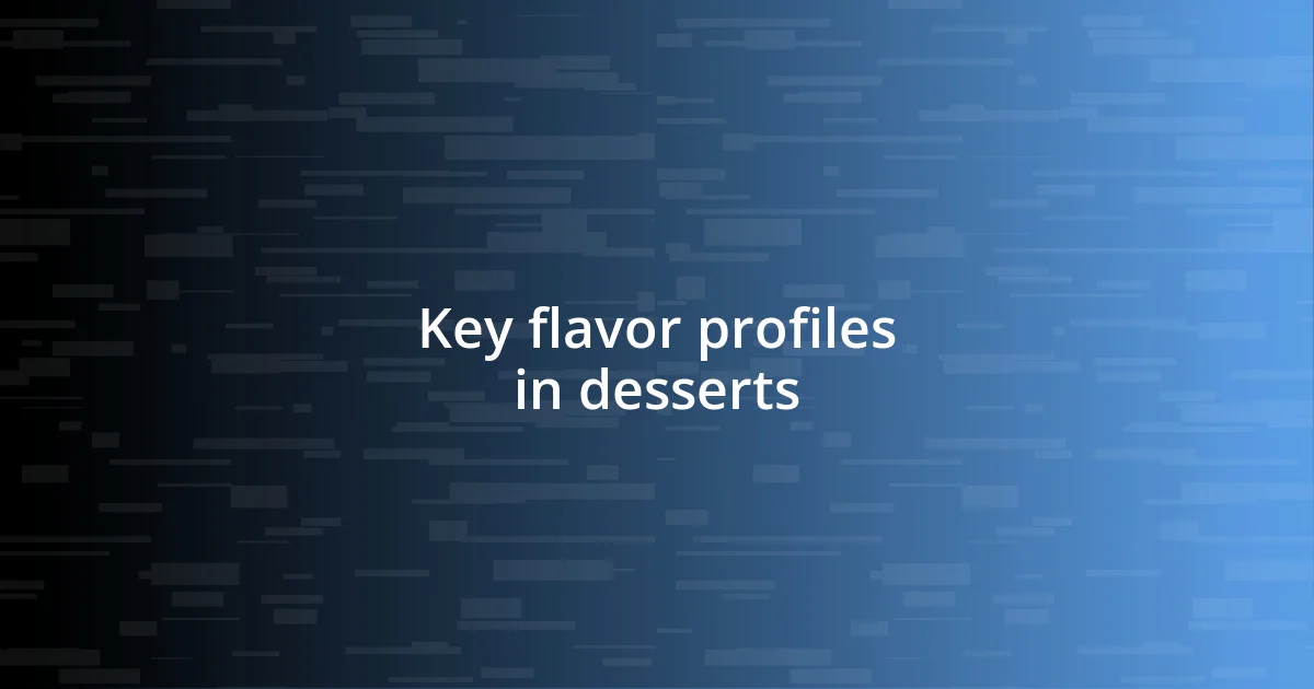 Key flavor profiles in desserts