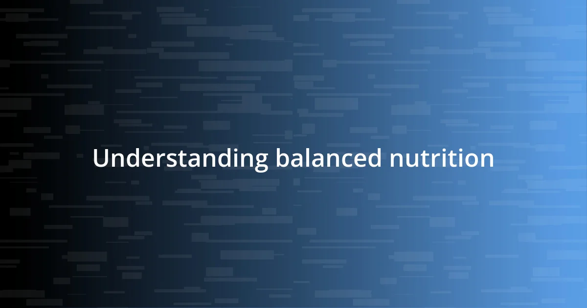 Understanding balanced nutrition