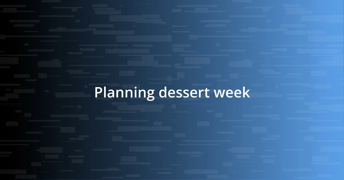 Planning dessert week