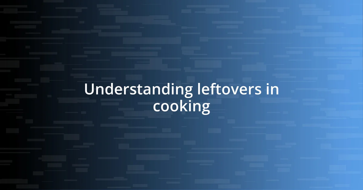 Understanding leftovers in cooking