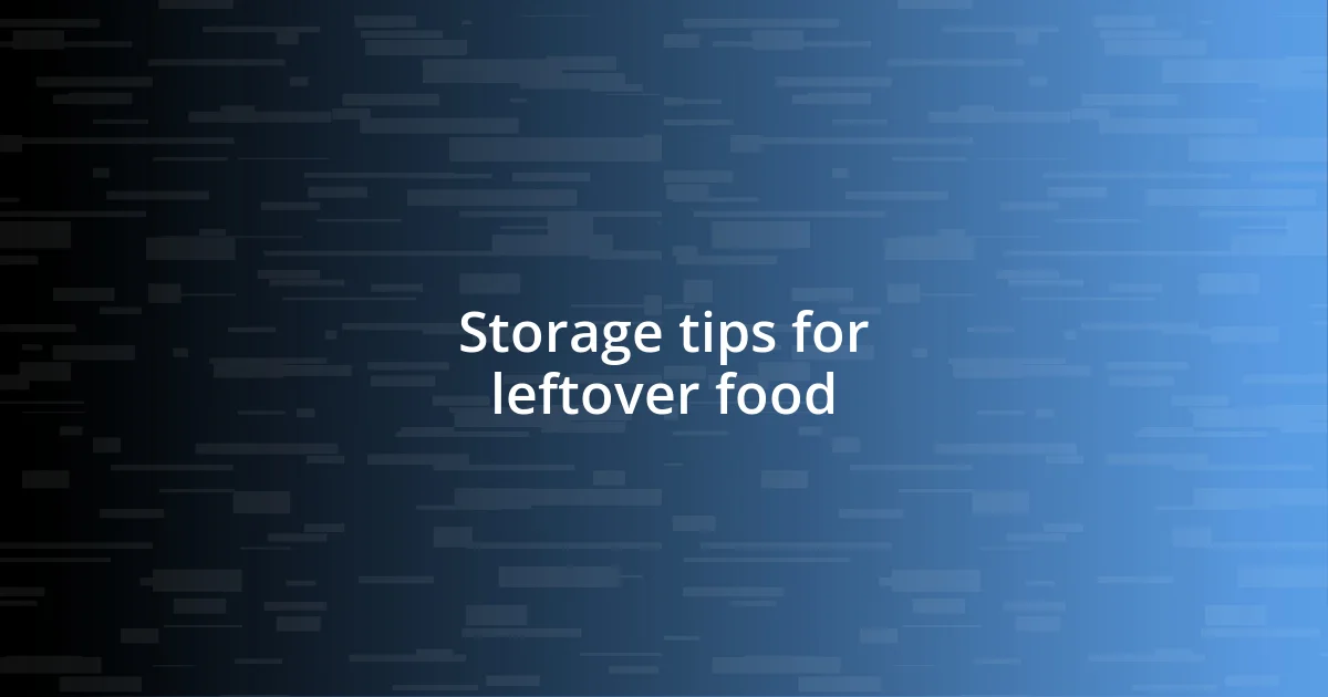 Storage tips for leftover food