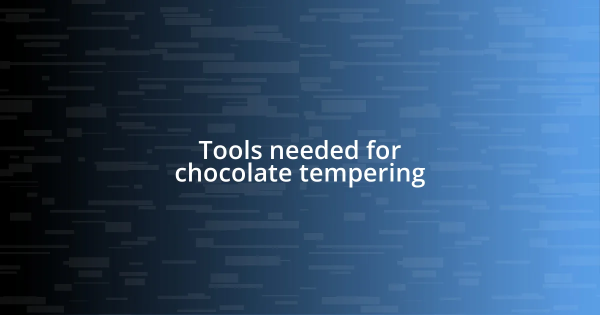 Tools needed for chocolate tempering