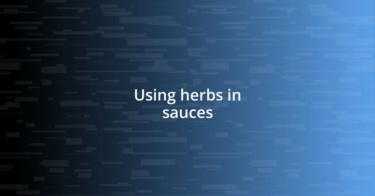 Using herbs in sauces