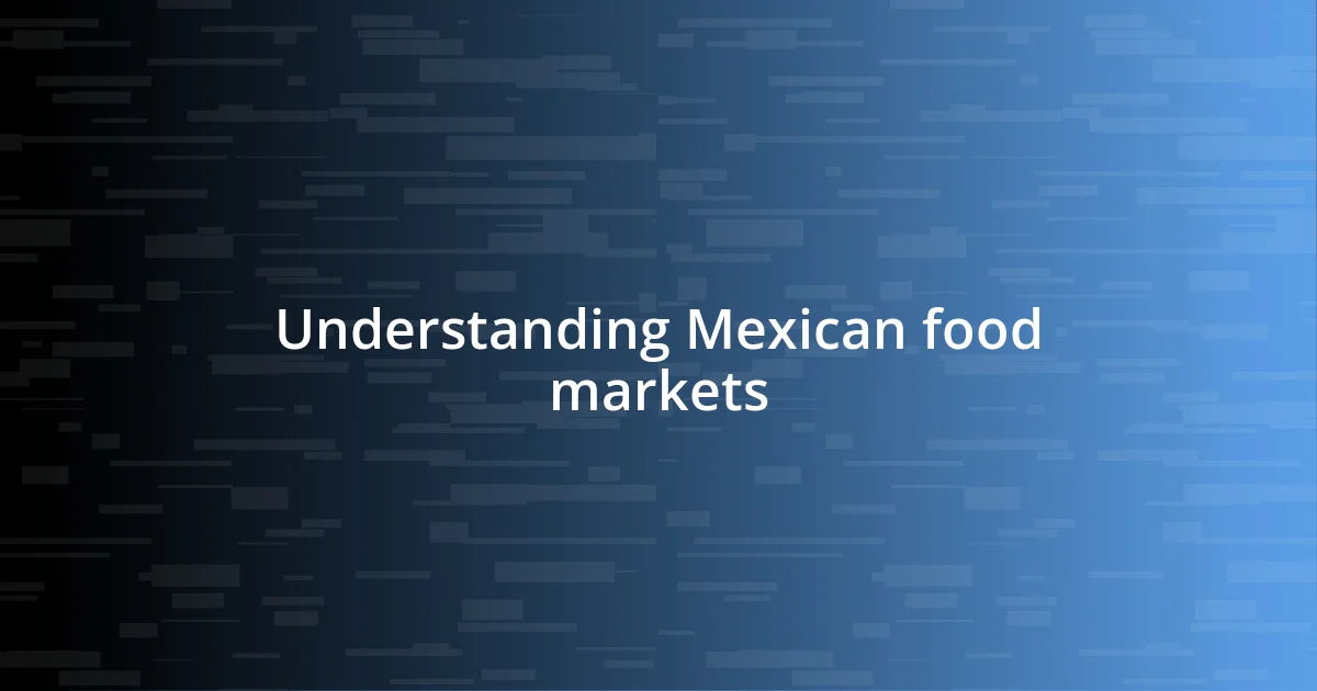 Understanding Mexican food markets