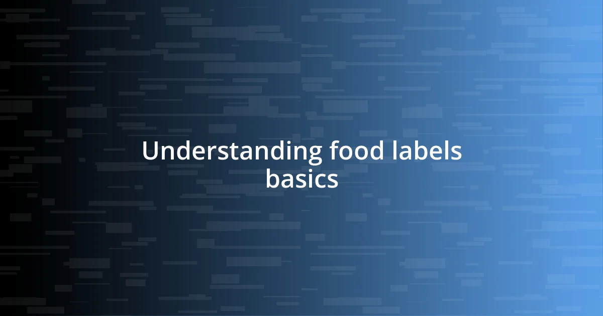 Understanding food labels basics