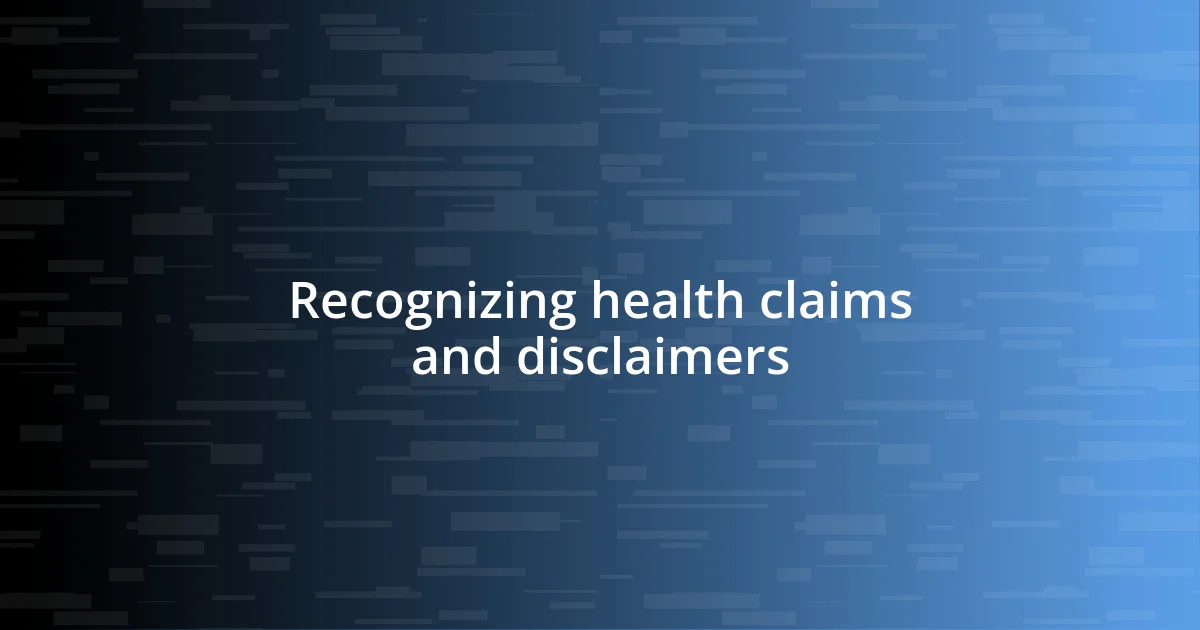 Recognizing health claims and disclaimers