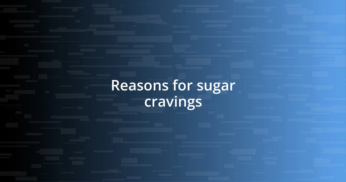 Reasons for sugar cravings