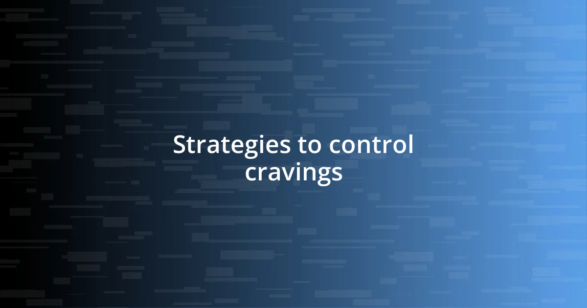 Strategies to control cravings