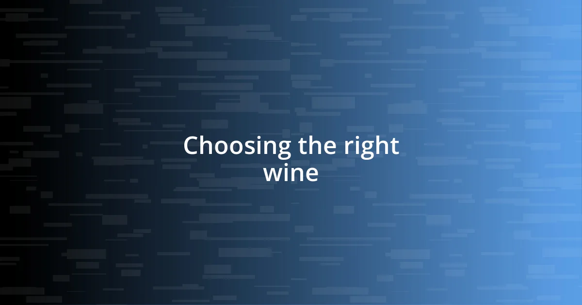 Choosing the right wine