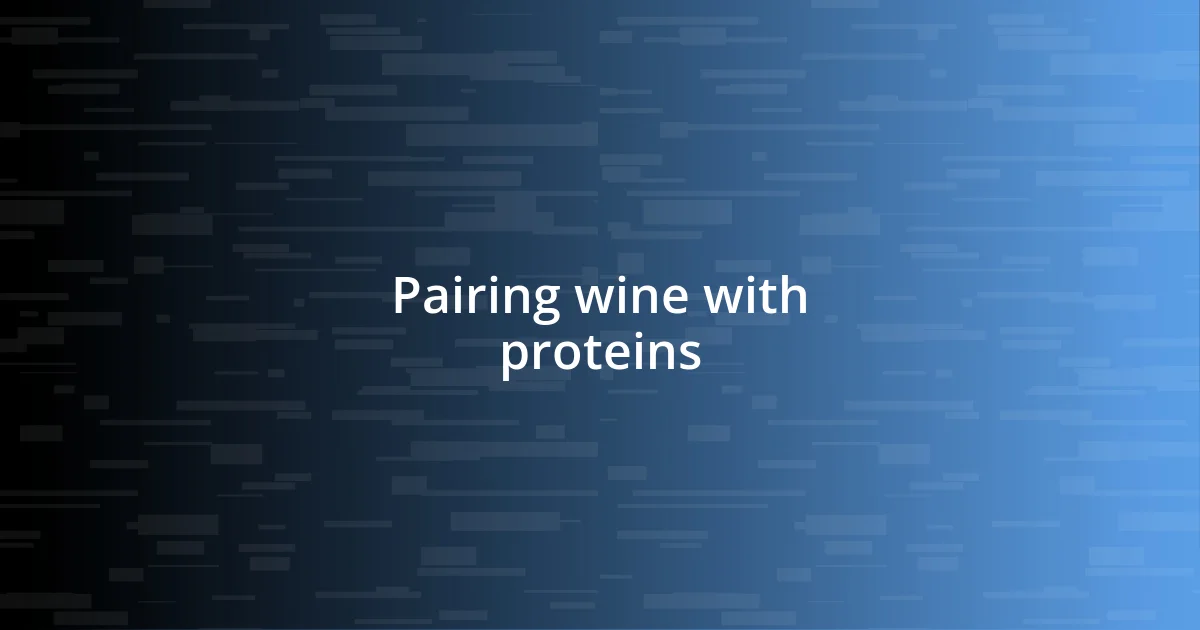 Pairing wine with proteins