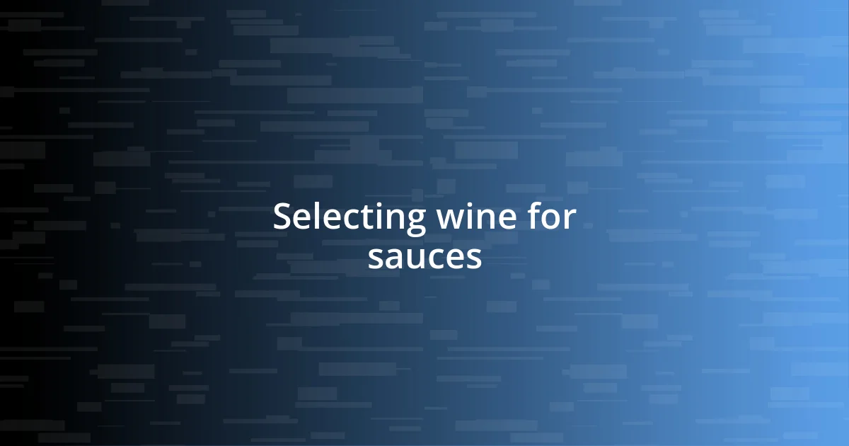 Selecting wine for sauces