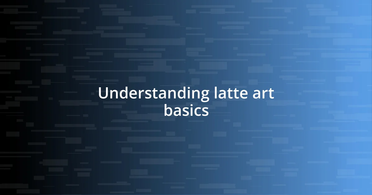 Understanding latte art basics