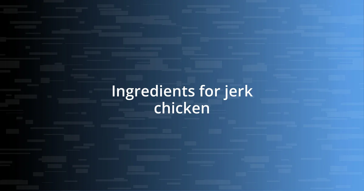 Ingredients for jerk chicken