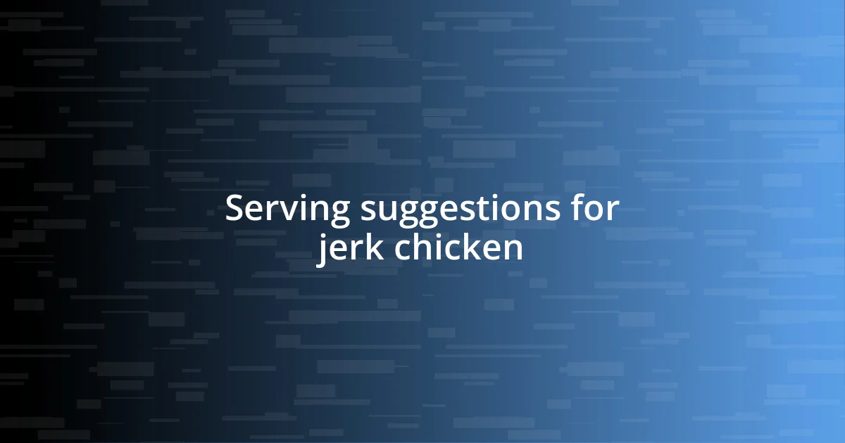 Serving suggestions for jerk chicken