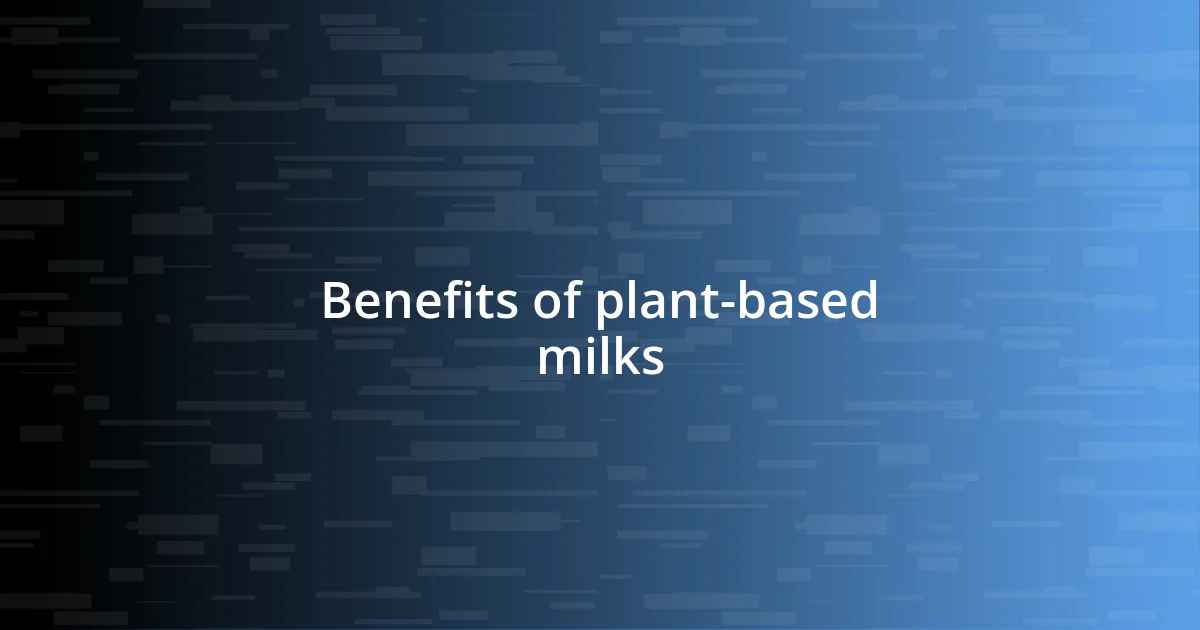 Benefits of plant-based milks