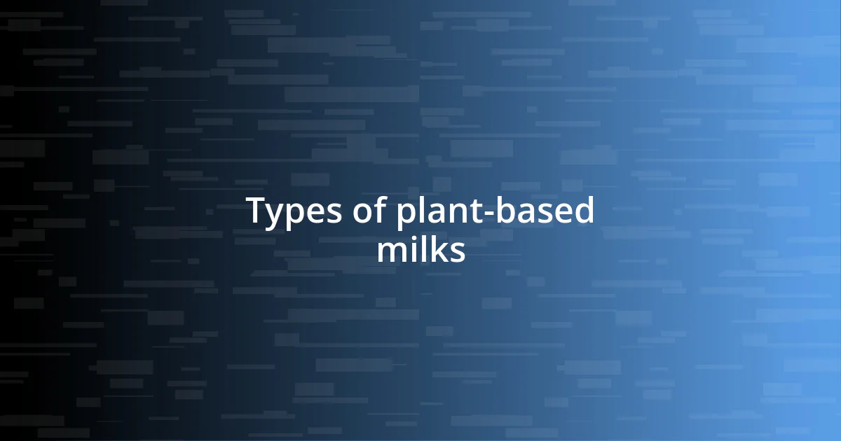 Types of plant-based milks