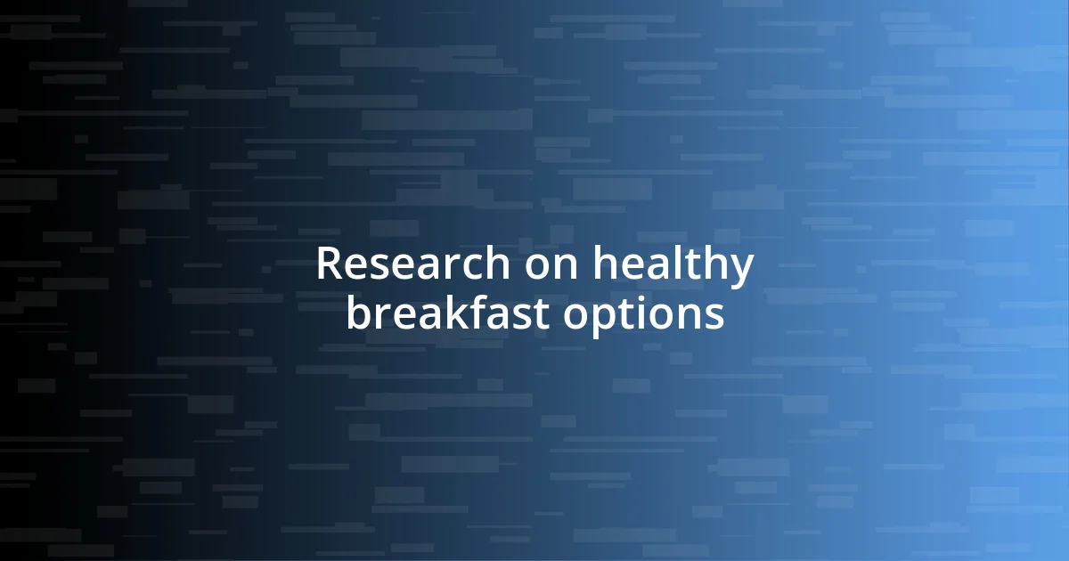 Research on healthy breakfast options