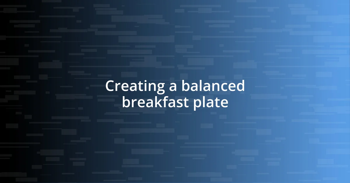 Creating a balanced breakfast plate