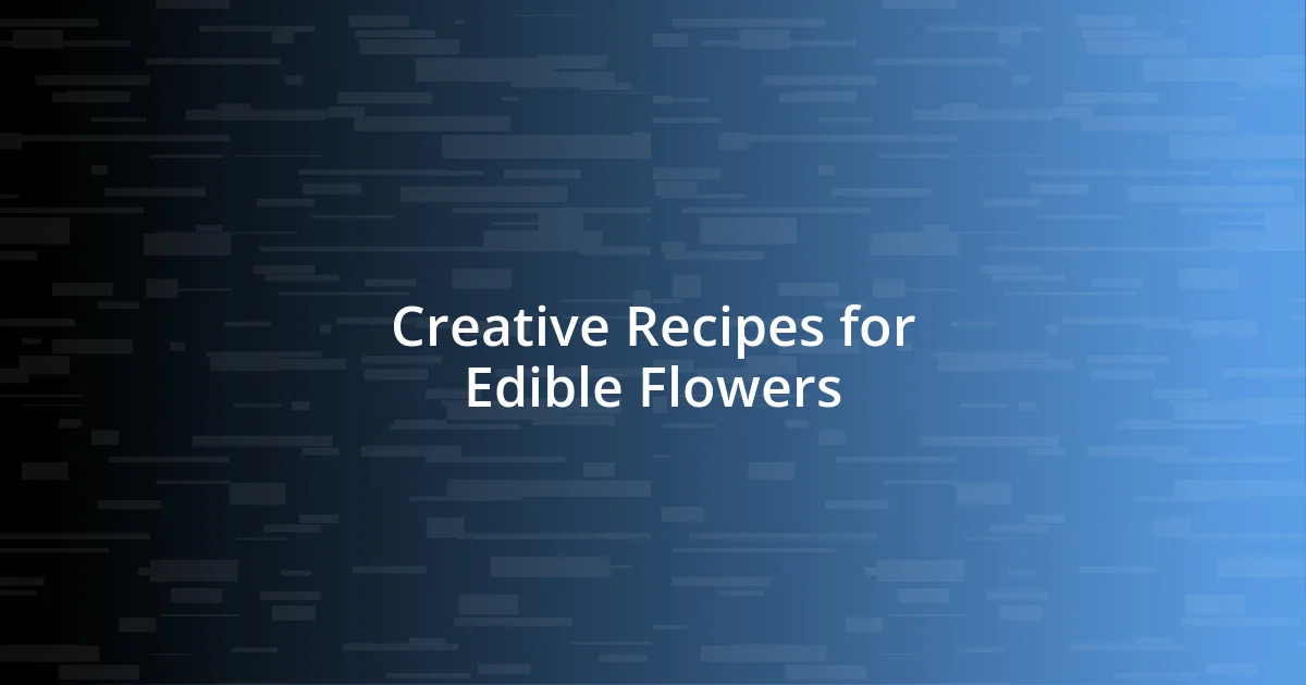 Creative Recipes for Edible Flowers