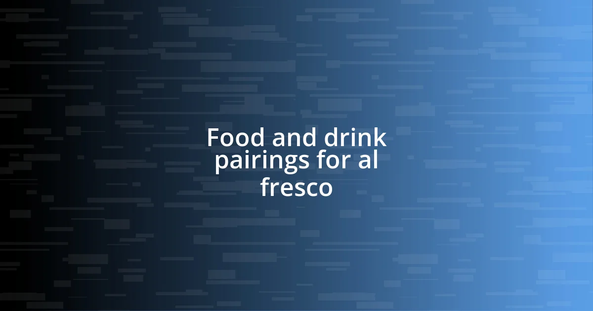 Food and drink pairings for al fresco