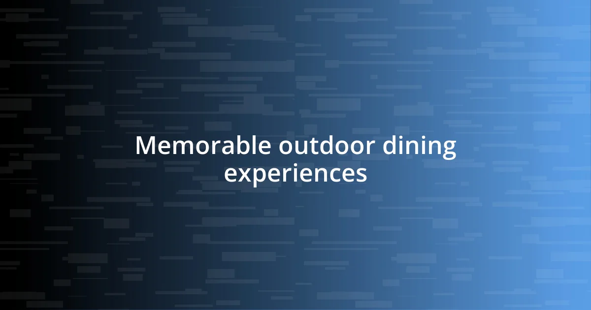 Memorable outdoor dining experiences