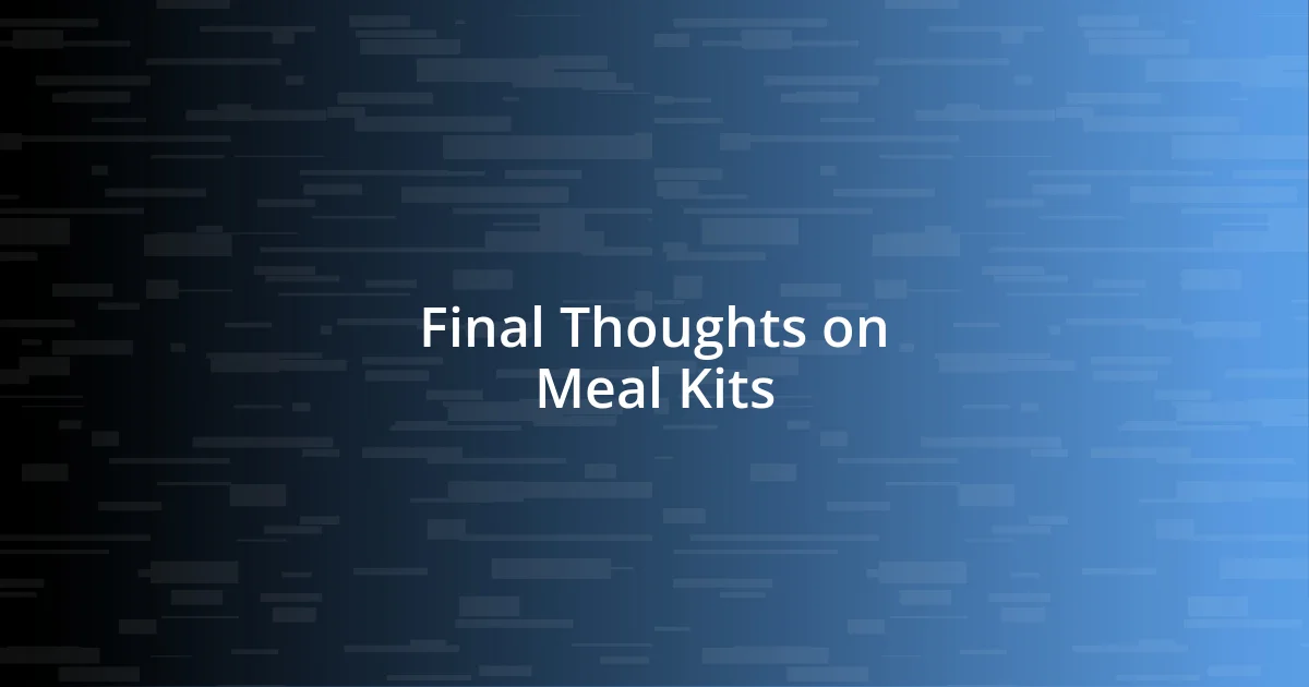 Final Thoughts on Meal Kits