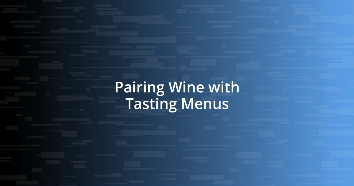 Pairing Wine with Tasting Menus