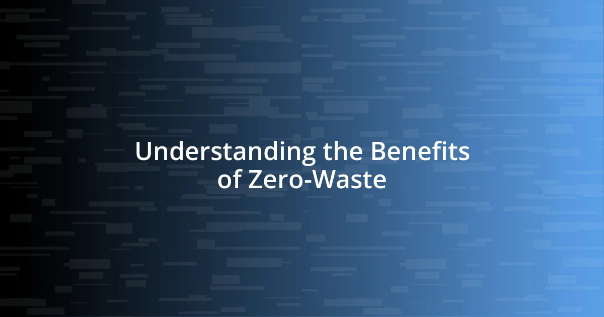 Understanding the Benefits of Zero-Waste