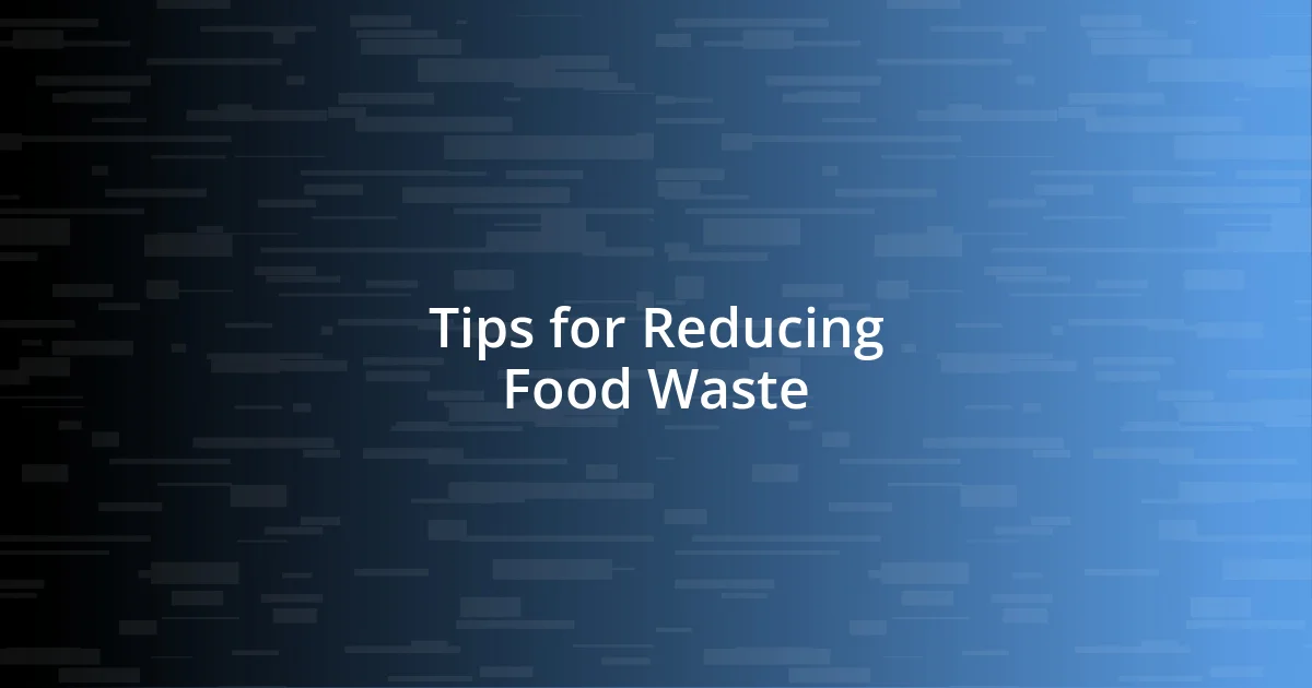 Tips for Reducing Food Waste