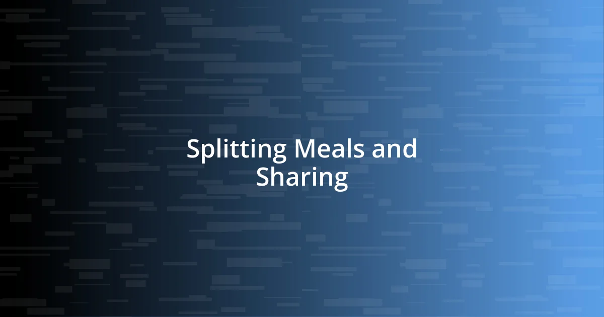 Splitting Meals and Sharing