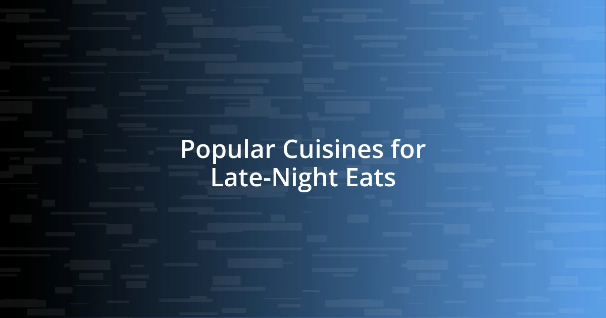 Popular Cuisines for Late-Night Eats