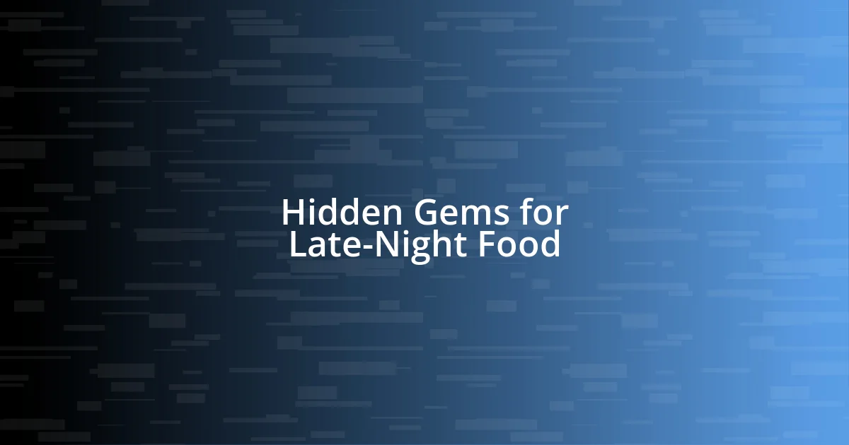 Hidden Gems for Late-Night Food