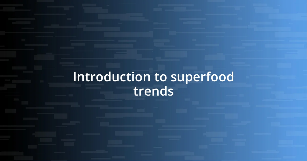 Introduction to superfood trends