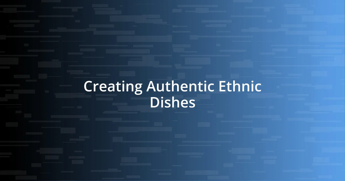 Creating Authentic Ethnic Dishes