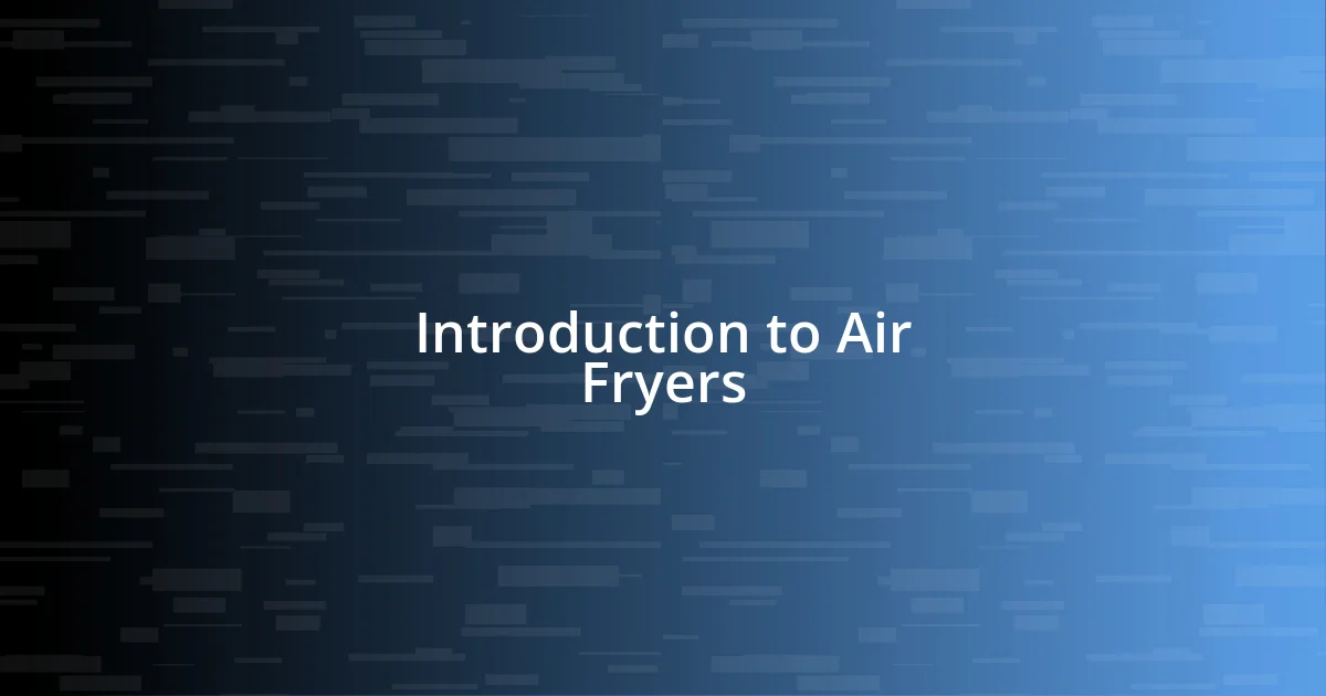 Introduction to Air Fryers