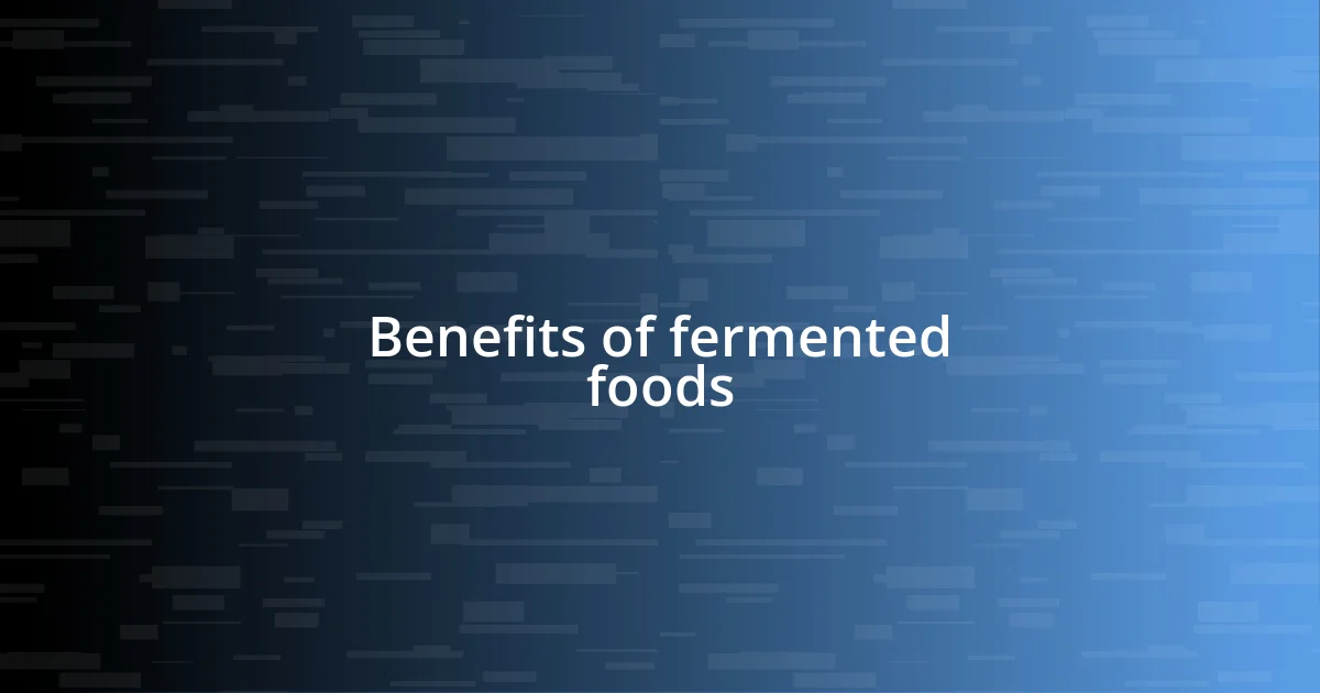 Benefits of fermented foods