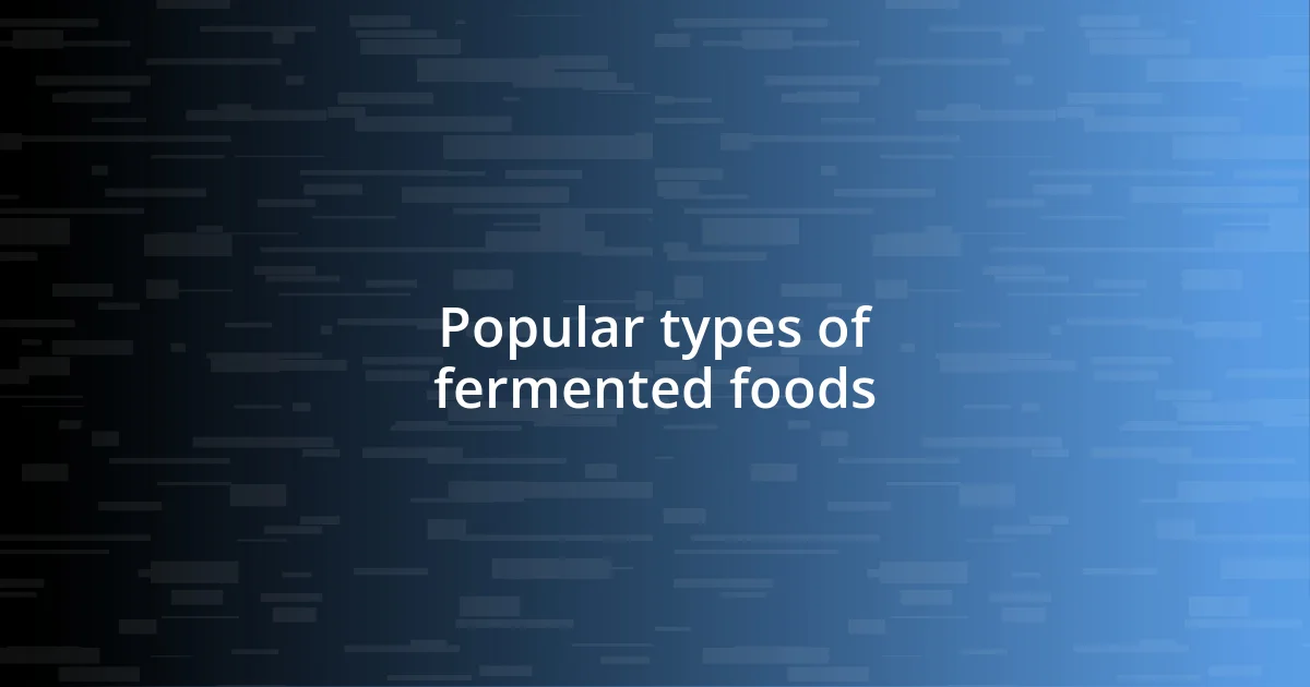 Popular types of fermented foods