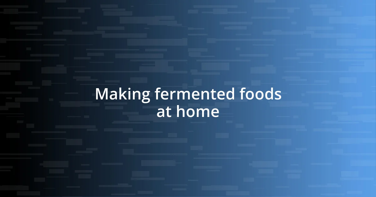 Making fermented foods at home