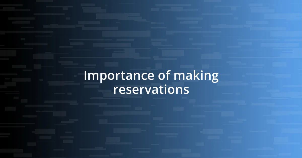 Importance of making reservations