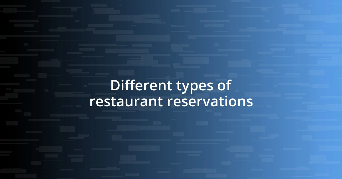 Different types of restaurant reservations